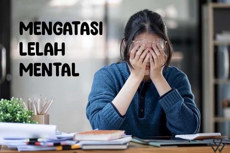 Mengatasi Lelah Mental